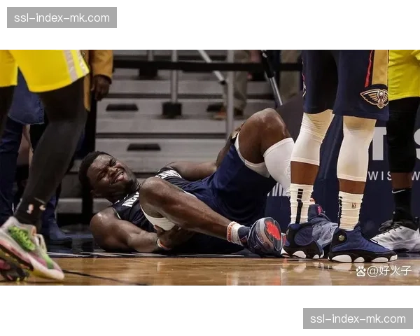 锡安·威廉姆森因左腿筋紧张，将至少缺席未来三场比赛